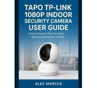 Alex Marcus Tapo Tp-Link 1080p Indoor Security Camera User Guide (Tascabile)