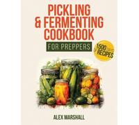 Alex Marshall Pickling & Fermenting Cookbook for Preppers (Tascabile)