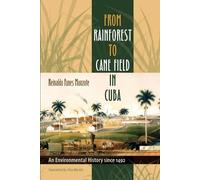 Alex Martin From Rainforest to Cane Field in Cuba (Tascabile) Envisioning Cuba