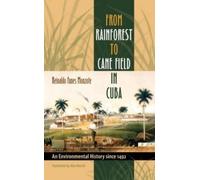 Alex Martin From Rainforest to Cane Field in Cuba (Tascabile) Envisioning Cuba