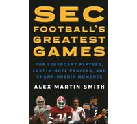 Alex Martin Smith SEC Football's Greatest Games (Tascabile)
