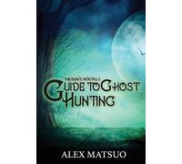 Alex Matsuo The Brave Mortal's Guide to Ghost Hunting (Tascabile)
