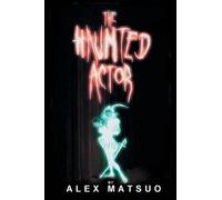 Alex Matsuo The Haunted Actor (Tascabile)