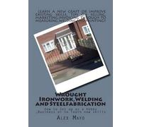 Alex Mayo Wrought Ironwork, Welding and Steel Fabrication (Tascabile)