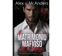 Alex McAnders Il Matrimonio mafioso forzato del mio ragazzo (Tascabile)