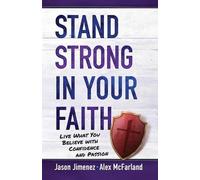 Alex McFarland Stand Strong in your Faith: Live What you Believe wi (Tascabile)