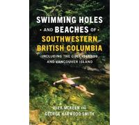 Swimming Holes and Beaches of Southwestern British Columbia: Including the Gulf Islands and Vancouver Island