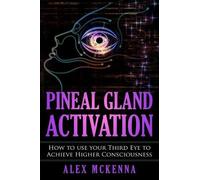 Alex McKenna Pineal Gland Activation (Tascabile)