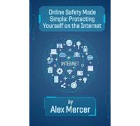 Alex Mercer Online Safety Made Simple (Tascabile) Digital Confidence Collection