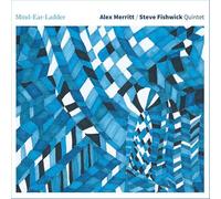 Alex Merritt & Steve Fishwick Quintet - Mind - Ear - Ladder