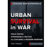 Alex Messer Urban Survival in War for Preppers, Survivalists, Civili (Tascabile)