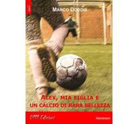 Alex, mia figlia e un calcio di rara bellezza