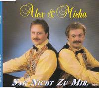 Alex & Micha - Sag nicht zu mir,.. [Single-CD]