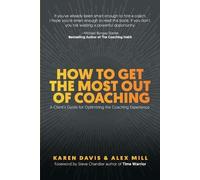 Alex Mill Karen Davis How to Get the Most Out of Coaching (Tascabile)