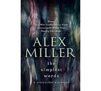 Alex Miller The Simplest Words (Copertina rigida)