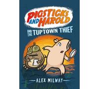 Alex Milway Pigsticks and Harold and the Tuptown Thief (Copertina rigida)