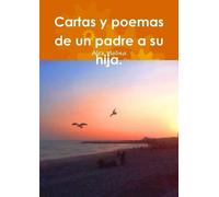 Alex Molina Cartas y poemas de un padre a su hija. (Tascabile)