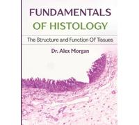 Alex Morgan Fundamentals of Histology (Tascabile)