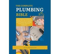 Alex Morrison The Complete Plumbing Bible (Tascabile)