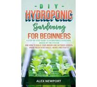 Alex Newport DIY Hydroponic Gardening for Beginners (Tascabile)