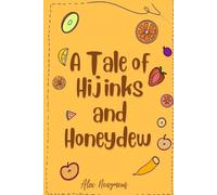 Alex Nonymous A Tale of Hijinks & Honeydew (Tascabile)