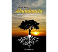 Alex Omaña Las raíces de la Abundancia (Tascabile)