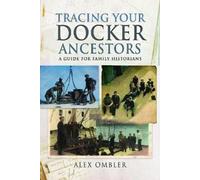 Alex Ombler Tracing Your Docker Ancestors (Tascabile) Tracing Your Ancestors
