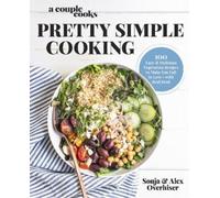 Alex Overhiser Sonja Overh A Couple Cooks - Pretty Simple Coo (Copertina rigida)