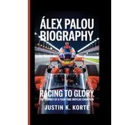ÁLEX PALOU BIOGRAPHY: Racing to Glory, The Journey of a Four-Time IndyCar Champion