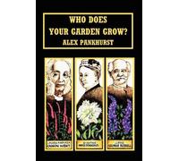 Alex Pankhurst Who Does Your Garden Grow (Tascabile)