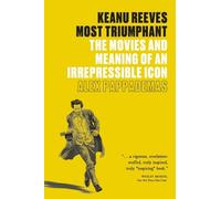 Alex Pappademas Keanu Reeves: Most Triumphant (Tascabile)