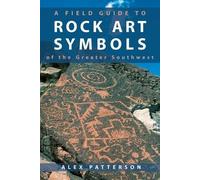 Alex Patterson Field Guide to Rock Art Symbols of the Greater Southw (Tascabile)