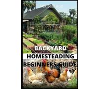 Alex Paul M D Backyard Homesteading Beginners Guide (Tascabile)