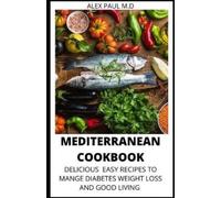 Alex Paul M D Mediterranean Cookbook (Tascabile)