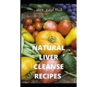 Alex Paul M D Natural Liver Cleanse Recipes (Tascabile)