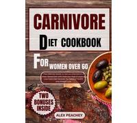 Alex Peachey Carnivore Diet Cookbook for Women Over 60 (Tascabile)