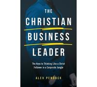 Alex Penduck The Christian Business Leader (Tascabile)