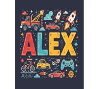 Alex Personalized Coloring Book: This fun and engaging kids coloring book features a bright, glossy cover with a cool original boy-themed design and ... and screen-free fun at home or on the go.