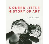 Alex Pilcher A Queer Little History of Art (Tascabile)