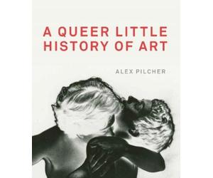 Alex Pilcher A Queer Little History of Art (Tascabile)