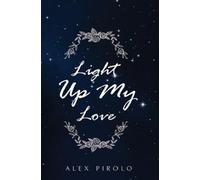 Alex Pirolo Light Up My Love (Tascabile)