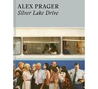 Alex Prager Alex Prager: Silver Lake Drive (Copertina rigida)