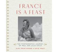 Alex Prud'homme Katie Pratt Katherine Pratt France is a Feast (Copertina rigida)