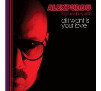 Alex Puddu - All I Want Is Your Love / Dont Hold Back - Vinile