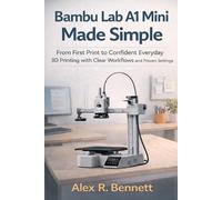 Alex R Bennett Bambu Lab A1 Mini Made Simple (Tascabile)