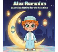 Alex Ramadan: A Children’s Story About Fasting, Kindness, and the Magic of Ramadan