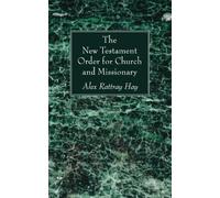 Alex Rattray Hay The New Testament Order for Church and Missionary (Tascabile)