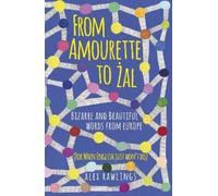 Alex Rawlings From Amourette to Żal: Bizarre and Beautiful Wo (Copertina rigida)