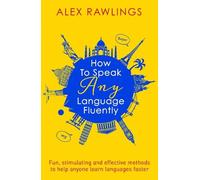 Alex Rawlings How to Speak Any Language Fluently (Tascabile)
