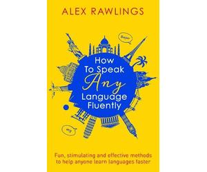Alex Rawlings How to Speak Any Language Fluently (Tascabile)